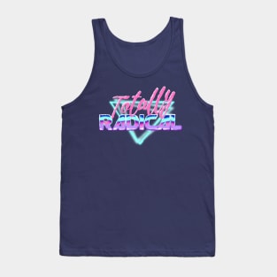 Totally Radical - 80's/90's Retro Vaporwave Cool Font Neon Text Tank Top